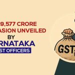 INR 39,577 Crore Tax Evasion Unveiled by Karnataka CGST Officers