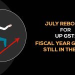 July Rebound for UP GST; Fiscal Year Growth Still in the Red