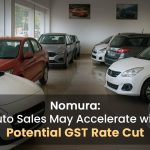 Nomura: Auto Sales May Accelerate with Potential GST Rate Cut