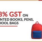 18% GST on Printed Books, Pens, School Bags