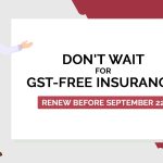 Don't Wait for GST-Free Insurance: Renew Before September 22