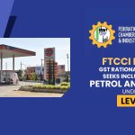 FTCCI Hails GST Rationalisation, Seeks Inclusion of Petrol and Diesel Under Levy