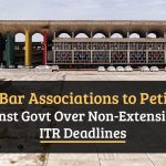 Tax Bar Associations to Petition Against Govt Over Non-Extension of ITR Deadlines