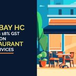 Bombay HC Grants Stay on 18% GST for Hotel Restaurants