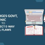 CAG Urges Govt, NIC to Correct E-Way Bill Flaws