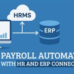Payroll Automation with HR and ERP Connectivity