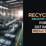 Recycling Industry Calls for GST Rate Reduction