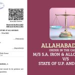 Allahabad HC's Order in The Case of M/s S.A. Iron & Alloys Pvt. Ltd vs. State of U.P. and 4 Other