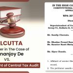 Calcutta HC's Order in The Case of Dhananjoy De vs. Superintendent of Central Tax Audit