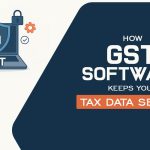 How GST Software Keeps Your Tax Data Secure