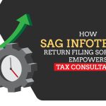 How SAG Infotech’s Return Filing Software Empowers Tax Consultants