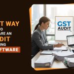 Smart Way to Prepare an Audit Using GST Software