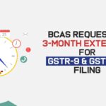 BCAS Requests a 3-Month Extension for GSTR-9 & GSTR-9C Filing