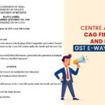 Centre Accepts CAG Findings and Fixes GST E-Way Bill Gaps