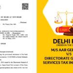 Delhi HC's Order In the Case of M/s Aar Gee Impex vs. Directorate General of Services Tax Intelligence