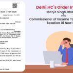 Delhi HC's Order In Case of Manjit Singh Dhaliwal vs. Commissioner of Income Tax International Taxation 01 New Delhi