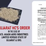 Gujarat HC's Order In The Case of M/s. Akash Agro Industries Limited Versus State of Gujarat & Ors.