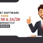 How GST Software Fixes GSTR-3B & 2A/2B ITC Mismatch Issues