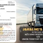 J&K&L HC’s Order in the Case of M/s Ukas Goods Carrier vs. Union Territory of J&K & Ors.