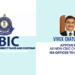 Vivek Chaturvedi Appointed as New CBIC Chairman; IRS Officer to Lead CBIC