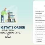 Delhi GSTAT's Order In the Case of PAN Realtors Pvt. Ltd. Vs. DGAP