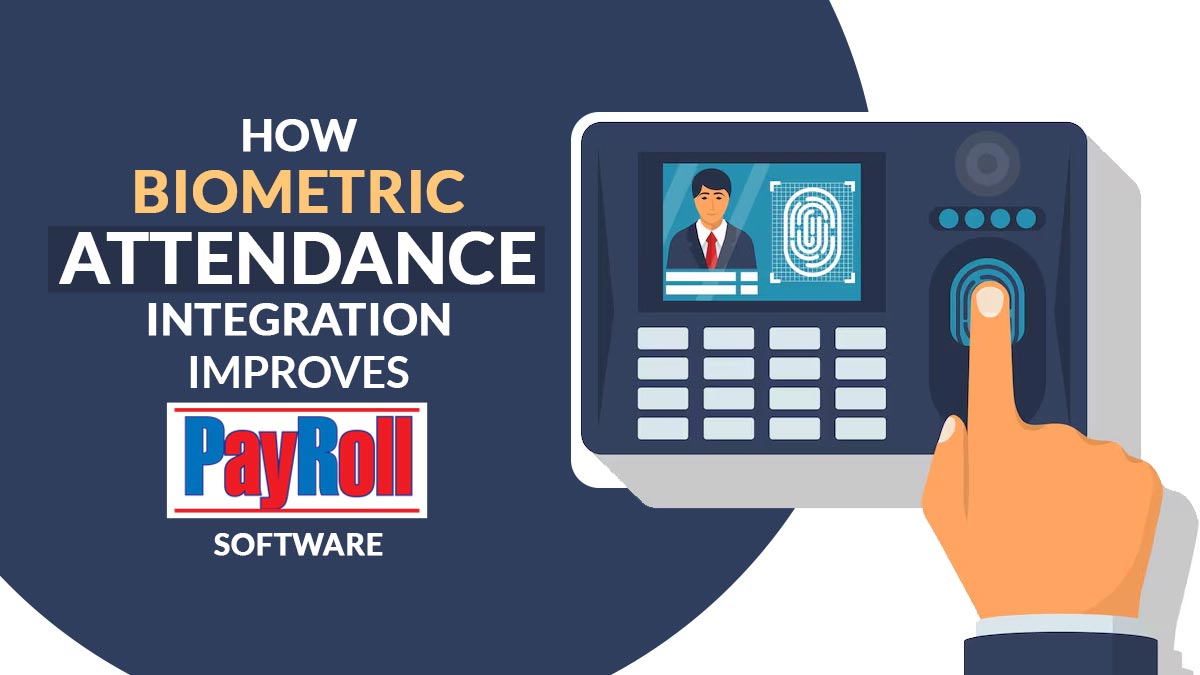 How Biometric Attendance Integration Improves Payroll Software