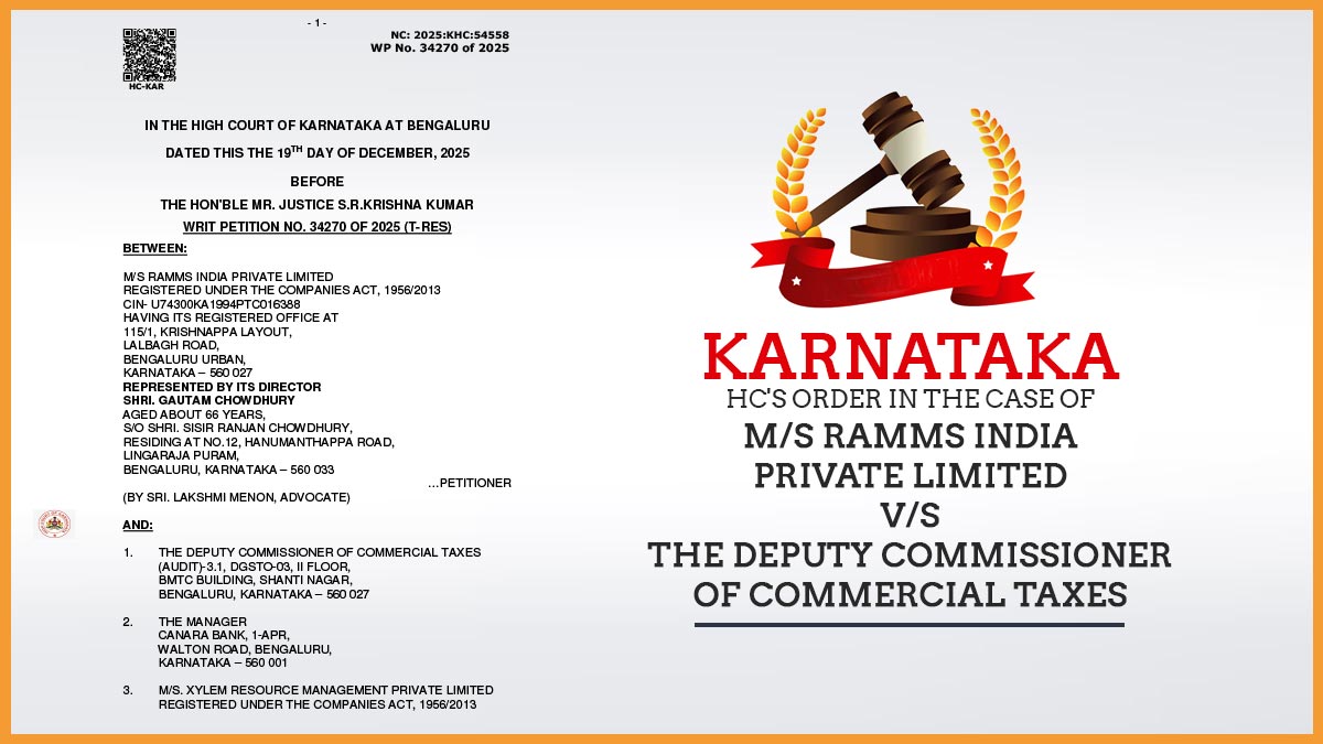 Karnataka HC's Order in The Case of M/S Ramms India Private Limited Vs He Deputy Commissioner of Commercial Taxes