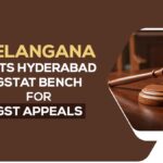 Telangana Gets Hyderabad GSTAT Bench for GST Appeals