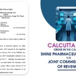 Calcutta HC's Order in The Case of Shine Pharmaceuticals Ltd. vs Joint Commissioner of Revenue