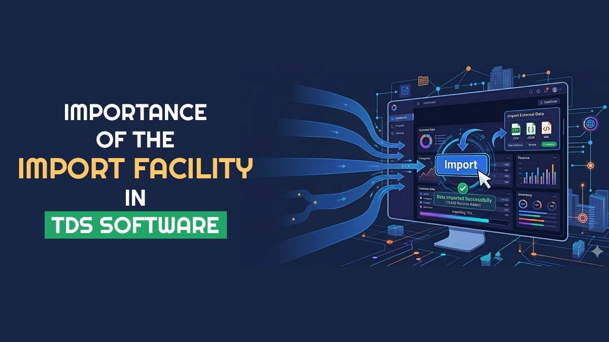 Importance of the Import Facility in TDS Software
