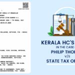 Kerala HC's Order In the Case of Philip Thomas Vs State Tax Officer