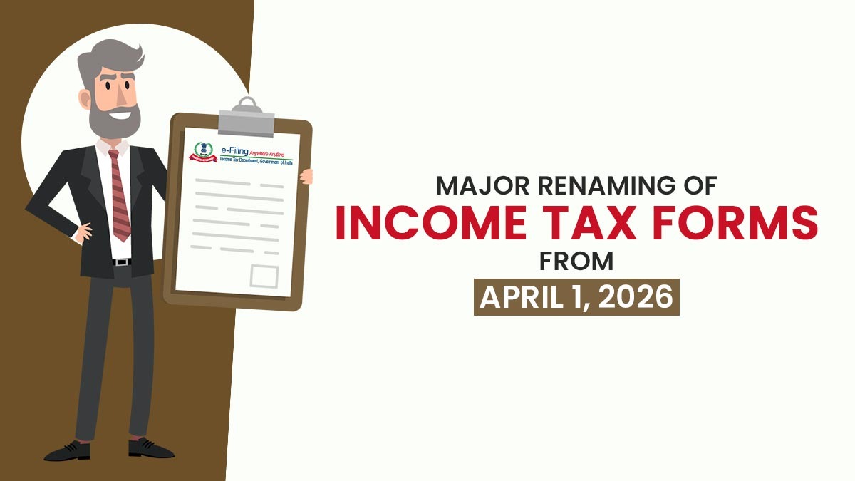 Major Renaming of Income Tax Forms from April 1, 2026