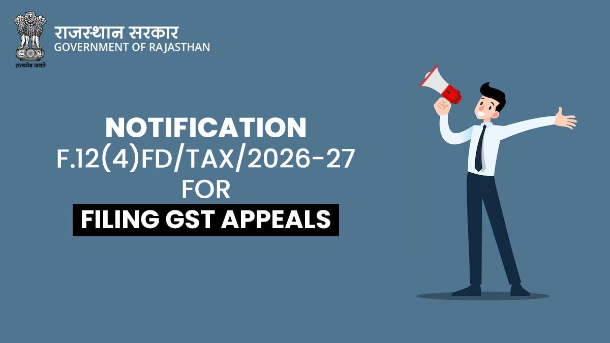 Notification F.12(4)FD/Tax/2026-27 for Filing GST Appeals