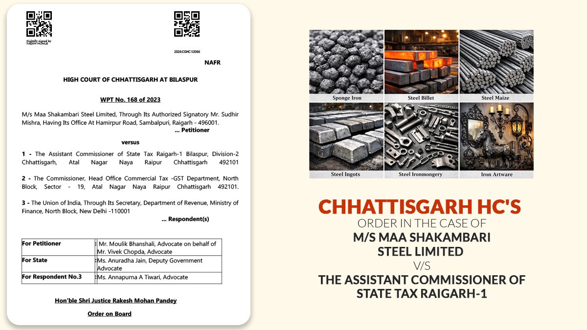 Chhattisgarh HC's Order in the Case of M/s Maa Shakambari Steel Ltd. vs. Assistant Commissioner of State Tax