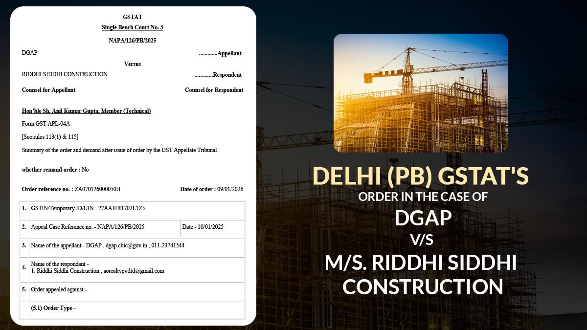 Delhi (PB) GSTAT's Order in the Case of DGAP vs. M/s. Riddhi Siddhi Construction