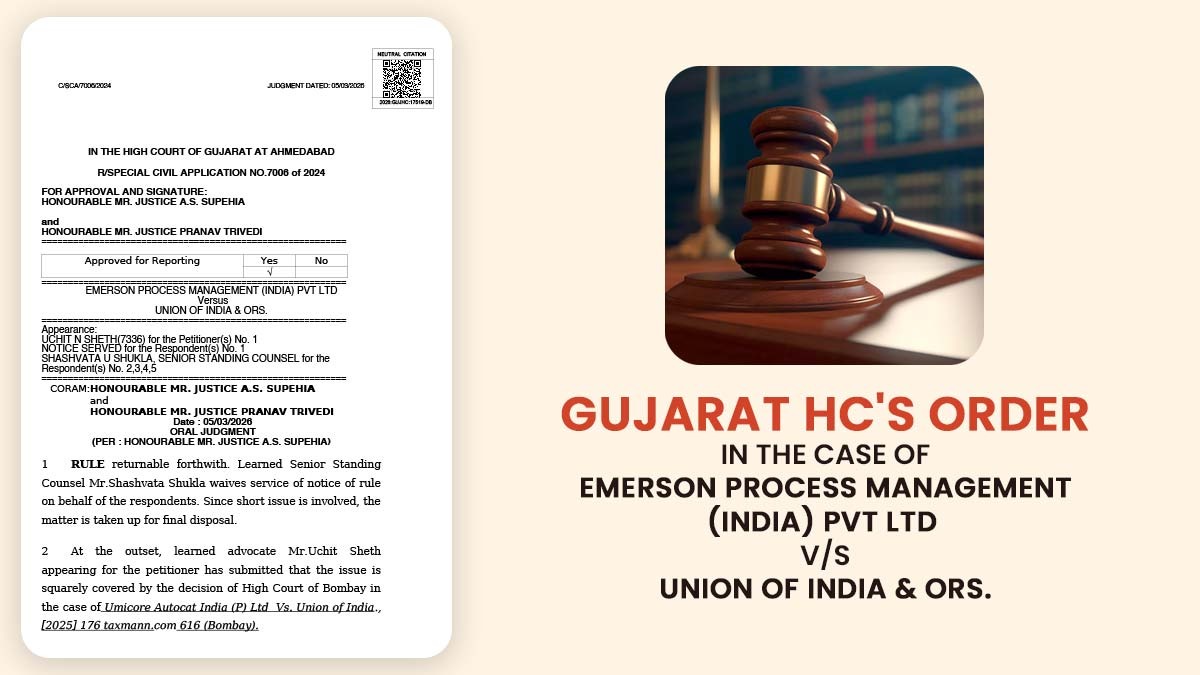 Gujarat HC's Order In the Case of Emerson Process Management (India) Pvt Ltd Versus Union of India & Ors.