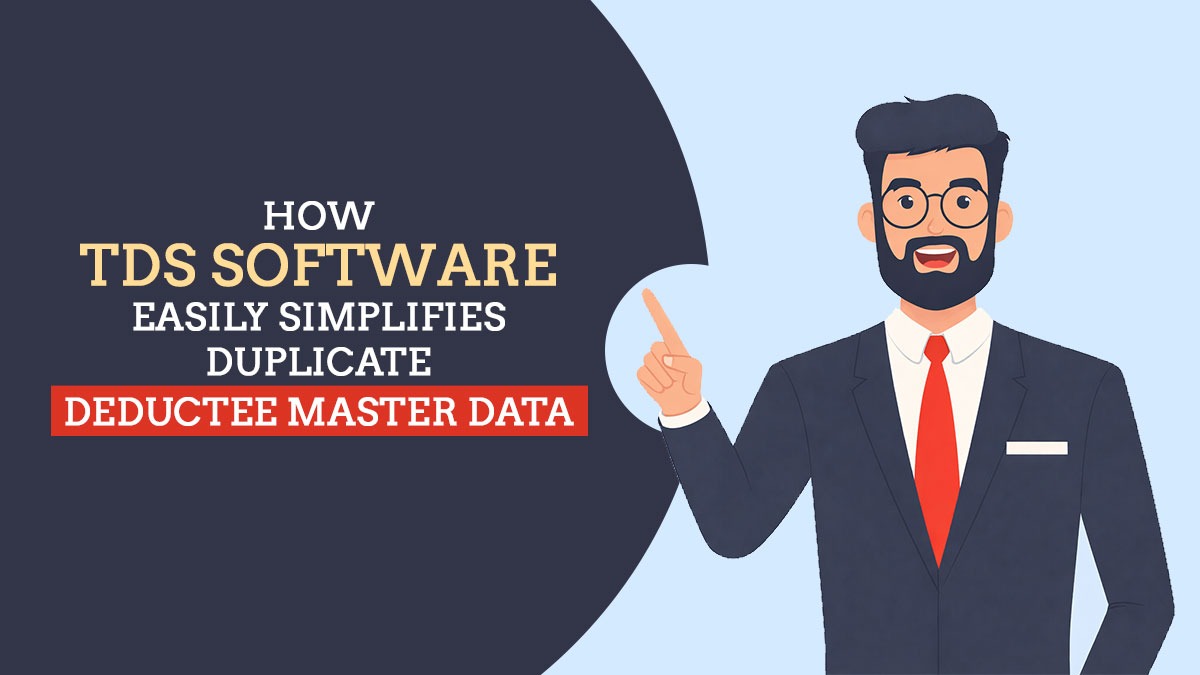 How TDS Software Easily Simplifies Duplicate Deductee Master Data