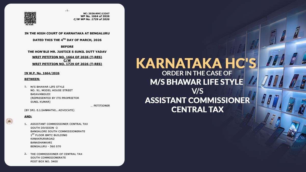 Karnataka HC's Order in The Case of M/S Bhawar Life Style vs. Assistant Commissioner Central Tax