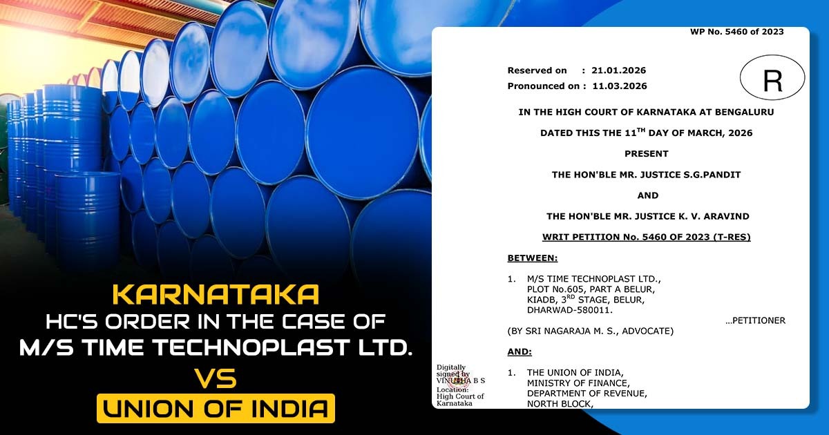 Karnataka HC's Order In the Case of M/s Time Technoplast Ltd. vs Union of India