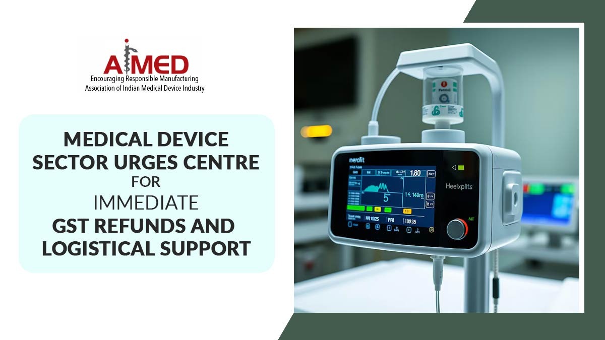 Medical Device Sector Urges Centre for Immediate GST Refunds and Logistical Support