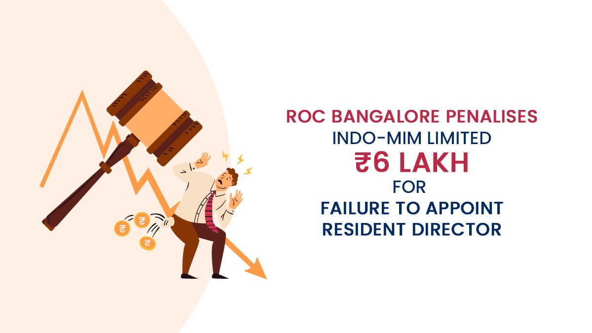 ROC Bangalore Penalises Indo-MIM Limited ₹6 Lakh for Failure to Appoint Resident Director