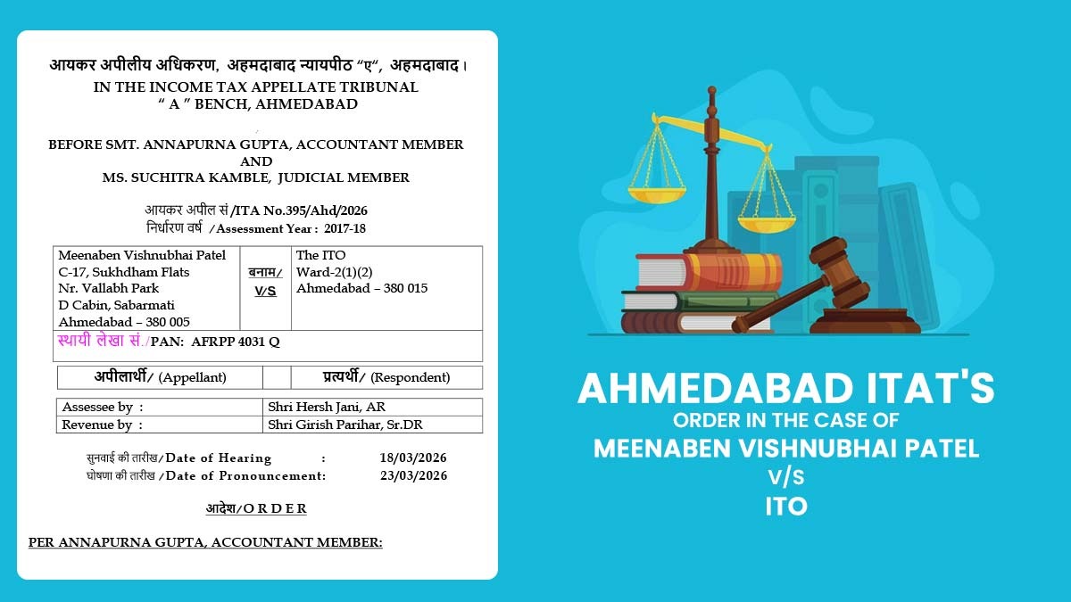 Ahmedabad ITAT's Order In the Case of Meenaben Vishnubhai Patel Vs. ITO