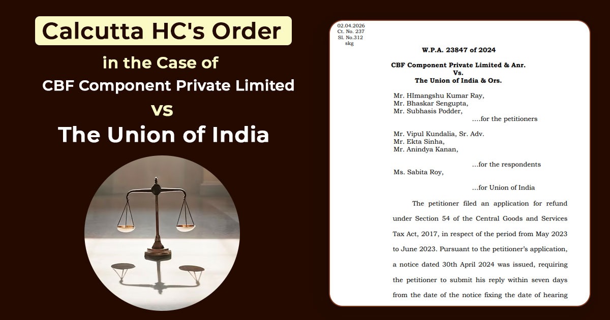 Calcutta HC's Order in the Case of CBF Component Private Limited vs. The Union of India