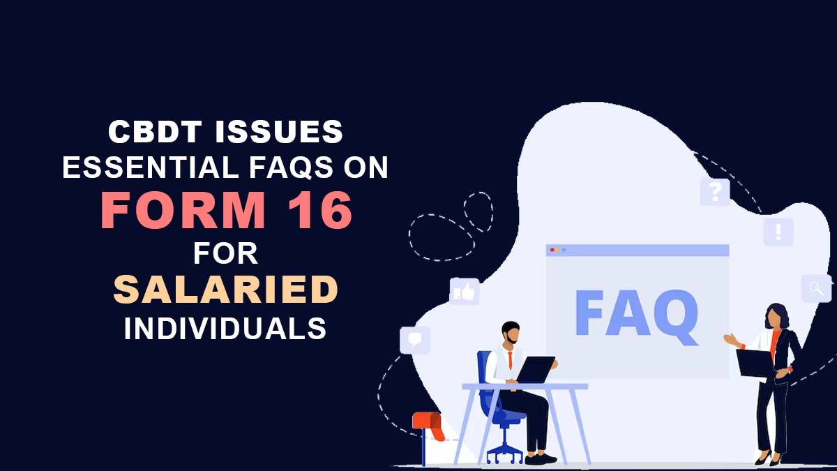 CBDT Issues Essential FAQs on Form 16 for Salaried Individuals