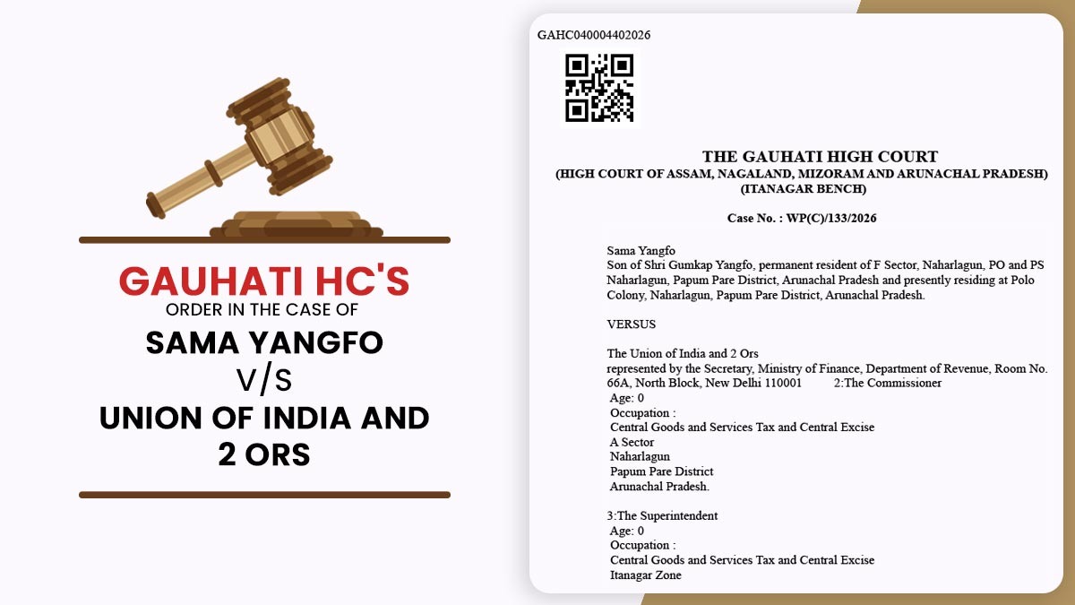 Gauhati HC's Order In The Case of Sama Yangfo V/S Union of India and 2 Ors
