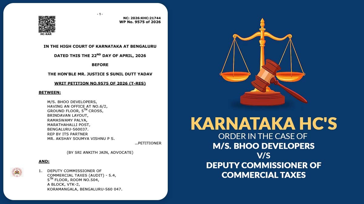 Karnataka HC's Order in The Case of M/S. Bhoo Developers vs. Deputy Commissioner of Commercial Taxes
