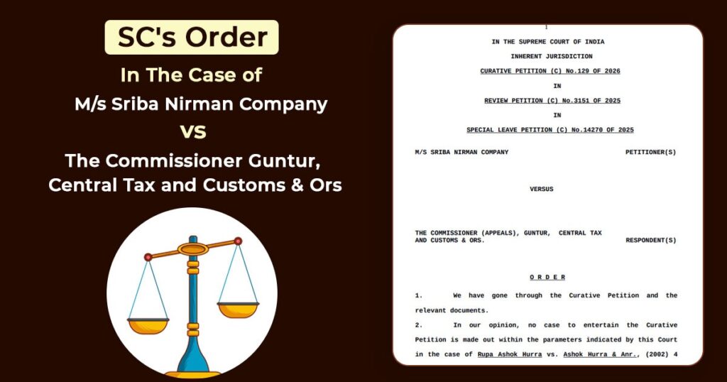SC's Order In The Case of M/s Sriba Nirman Company V/S The Commissioner Guntur, Central Tax and Customs & Ors.