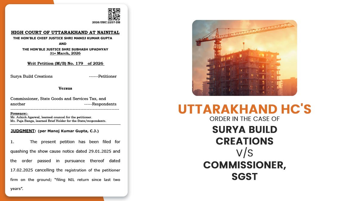Uttarakhand HC's Order in the Case of Surya Build Creations vs. Commissioner, SGST