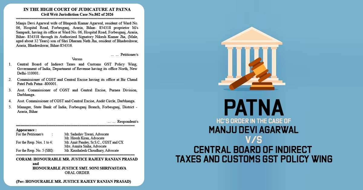 Patna HC's Order in the Case of Manju Devi Agarwal vs. Central Board of Indirect Taxes and Customs GST Policy Wing