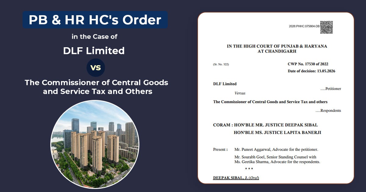 PB & HR HC's Order In the Case of DLF Limited Versus The Commissioner of Central Goods and Service Tax and Others